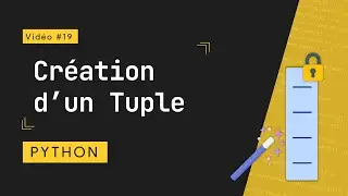 Python 19 : Comprendre et Créer des Tuples en Python