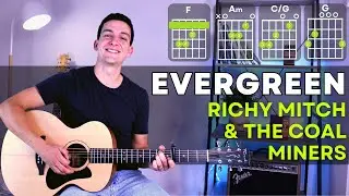 How to Play Evergreen (Richy Mitch and the Coal Miners) - Guitar Lesson with Chords