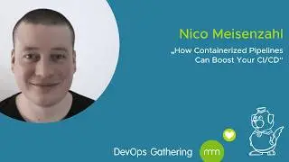 DevOps Gathering 2020 | How Containerized Pipelines Can Boost Your CI/CD by Nico Meisenzahl