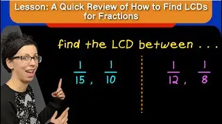 Lesson: A Quick Review of How to Find LCDs for Fractions