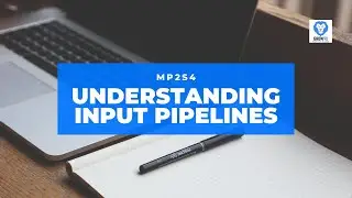 MP2S4 - Understanding Input Pipelines