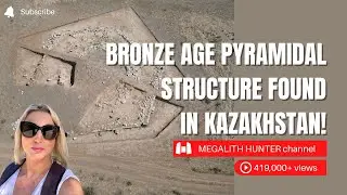 Bronze Age PYRAMIDAL Structure Found In KAZAKHSTAN