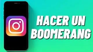 Cómo hacer un Boomerang en Instagram