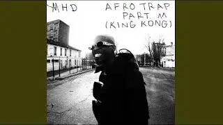 MHD - Afro Trap Part 11 (KING KONG)