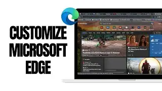 How To Customize Microsoft Edge