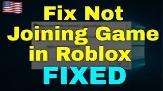 How to Fix Not Joining Game in Roblox Windows 11