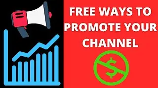 FREE Ways To Promote Your YouTube Channel (GET MORE VIEWS)