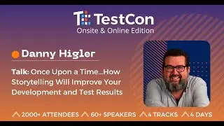 Danny Higler: Once Upon a Time...How Storytelling Will Improve Your Development and Test Results