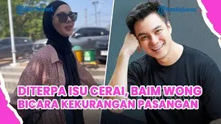 Di Tengah Terpaan Isu Cerai dengan Paula Verhoeven, Baim Wong Bicara Kekurangan Pasangan