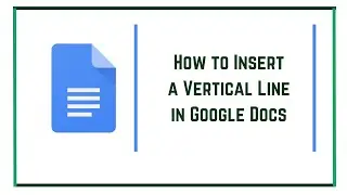 How to Insert a Vertical Line in Google Docs