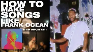 How To Make Songs Like Frank Ocean