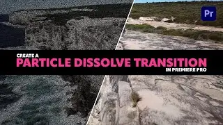 Create a PARTICLE DISSOLVE TRANSITION in Premiere Pro