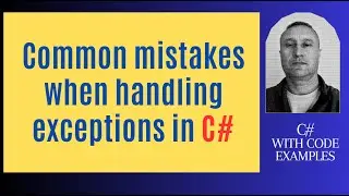 Common mistakes when handling exceptions in C#