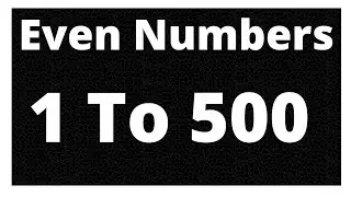 Even numbers 1 to 500 | list of even numbers between 1-500 | one-five hundred even number | 1 to 500