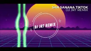 SAN SANANA TIKTOK (DJ JRT) (BOUNCE NGOOB MIX) | DJ JRT REMIX