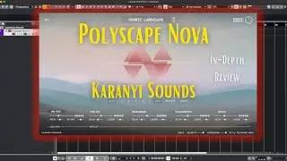 Karanyi Sounds - Polyscape Nova In-Depth Review