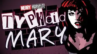 The Tragic Origins of Marvel's Typhoid Mary