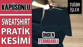 Kapüşonlu Sweatshirt Pratik Kesimi - Fermuarlı ve Kanguru Cepli Sweatshirt Yapımı | Tuğba İşler