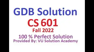 CS601 GDB  Solution Fall 2022 100% Perfect Solution Provided by VU Solution Academy.