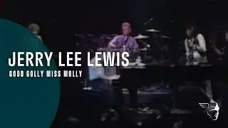 Jerry Lee Lewis - Good Golly Miss Molly (From Jerry Lee Lewis and Friends DVD)