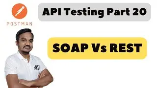 Part 20: SOAP vs REST - Difference Between API Technologies | SOAP vs REST