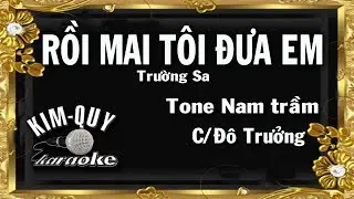 RỒI MAI TÔI ĐƯA EM - KARAOKE - Tone NAM Trầm ( C/Đô trưởng )