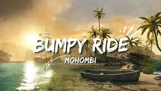 BUMPY RIDE (MOHOMBI) {LYRICS}