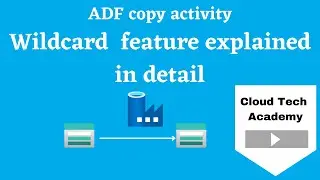 3.ADF Wildcard Explained in Detail | Copy activity  |  Part-II