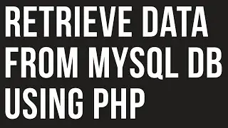How to Retrieve/Get  Data from Database in PHP using MySQL