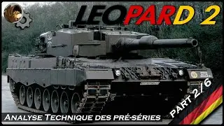 LEOPARD 2 ! L'Analyse Technique des Pré-Séries ! (2/6)