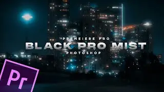 How To FAKE The Black Pro Mist Effect - Premiere Pro/Photoshop Tutorial