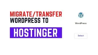 Transfer Wordpress Website To Hostinger Web Hosting