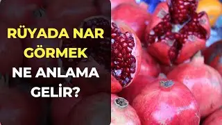 Rüyada Nar Görmek Ne Anlama Gelir?