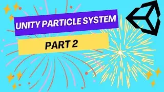 UNITYS PARTICLE SYSTEM Part 2