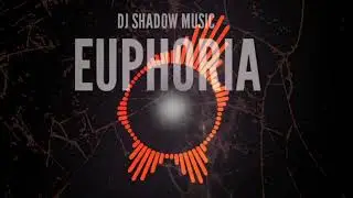 Euphoria • DJ Shadow Music (Official audio & Visualizer)