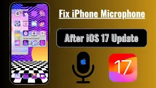 iPhone Microphone Not Working After iOS 17 Update! Fixed