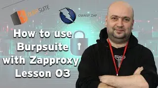 How to use Burpsuite with Zapproxy Lesson 03