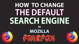 How To Change The Default Search Engine In The Mozilla Firefox Web Browser | PC | *2024