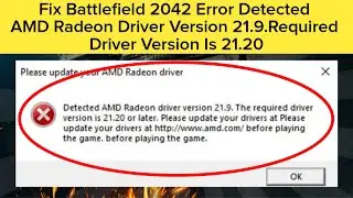 Fix Battlefield 2042 Error Detected AMD Radeon Driver Version 21.9.Required Driver Version Is 21.20