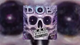ПРЕМЬЕРА: D.O.B. - BAD MOTHERFUCKER (Дикий и Плохой)