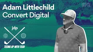 Teeing Up With Tech Episode 2 - Adam Littlechild - Convert Digital