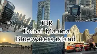 Dubai Marina | JBR Beach | Bluewaters Island | Walking Tour 2024