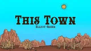 Elliot Greer - This Town (Lyrics)