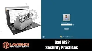 Successful Attacks Against  MSP /  IT Service Are All About Bad Security Posture, Not The Tools