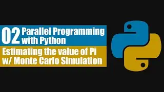 Parallel Programming with Python 02: Estimating the value of Pi with Monte Carlo Simulation