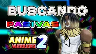 ESTA ES MI SUERTE BUSCANDO PASIVAS EN ANIME WARRIORS 2 ROBLOX