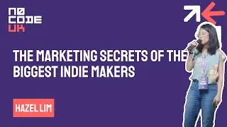 The Marketing Secrets Of The Biggest Indie Makers with Hazel Lim at NoCode UK