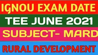 MARD EXAM DATE FOR JUNE 2021 | M.A. IN RURAL DEVELOPMENT | TEE JUNE 2021 | IGNOU