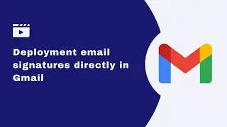 How to Deploy Email Signatures in Gmail: Individual & Bulk Methods