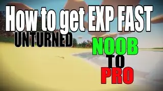 THE FASTEST WAY TO GET EXPERIENCE - Unturned Noob To Pro #8 - Unturned 3.12.0.0